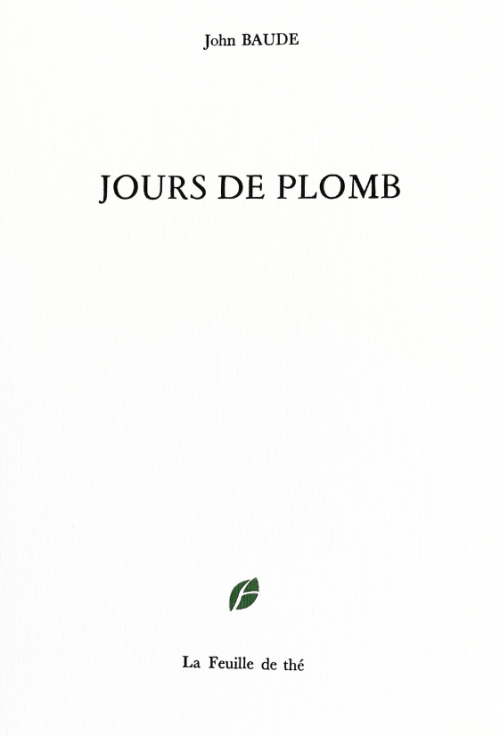 john-baude-jours-de-plomb-editions-feuille-de-the